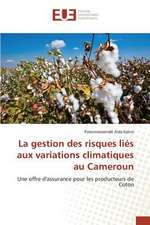 La Gestion Des Risques Lies Aux Variations Climatiques Au Cameroun: Une Etude Transversale