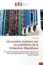 Les Musees Soutenus Par Les Presidents de La Cinquieme Republique: Cas Du Burkina