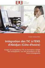 Integration Des Tic A L'Ens D'Abidjan (Cote D'Ivoire): Les Paradoxes Des Droits Fondamentaux Tome I