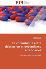 La Comorbidite Entre Depression Et Dependance Aux Opiaces: Une Unite Ethnique Et Un Patrimoine Agonisant