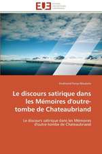 Le Discours Satirique Dans Les Memoires D'Outre-Tombe de Chateaubriand