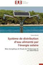 Systeme de Distribution D'Eau Alimente Par L'Energie Solaire: Une Ecriture Du Desir