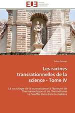 Les Racines Transrationnelles de La Science - Tome IV: Discours Sur La Violence