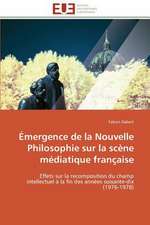 Emergence de La Nouvelle Philosophie Sur La Scene Mediatique Francaise: Levier D'Un Management Moderne