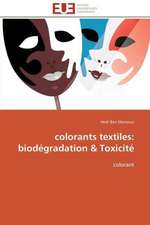 Colorants Textiles: Biodegradation Toxicite