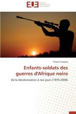 Enfants-Soldats Des Guerres D'Afrique Noire