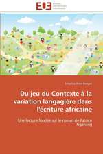 Du Jeu Du Contexte a la Variation Langagiere Dans L'Ecriture Africaine