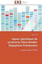 Aspect Genetique Du Syndrome Tetra-Amelie-Hypoplasie Pulmonaire: Marches Emergents