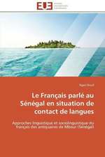 Le Francais Parle Au Senegal En Situation de Contact de Langues: Theorie Et Application