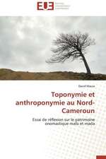 Toponymie Et Anthroponymie Au Nord-Cameroun: Une Voie Pour Le Developpement Durable