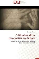 L'Utilisation de La Reconnaissance Faciale: Apports D'Une Analyse Multidisciplinaire