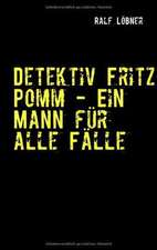 Detektiv Fritz Pomm - Ein Mann für alle Fälle