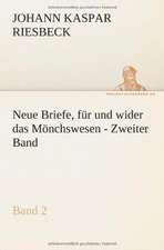 Neue Briefe, Fur Und Wider Das Monchswesen - Zweiter Band