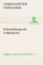 Wurttembergische Volksbucher - Sagen Und Geschichten 1: Erich Walter