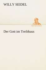 Der Gott Im Treibhaus: Erich Walter