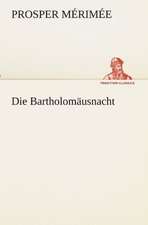 Die Bartholomausnacht: Im Schatten Napoleons