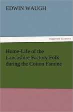 Home-Life of the Lancashire Factory Folk During the Cotton Famine: Further Experiences. Stories of the Seen and the Unseen.