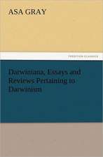 Darwiniana, Essays and Reviews Pertaining to Darwinism