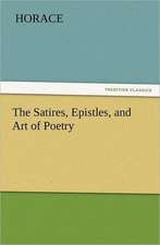 The Satires, Epistles, and Art of Poetry