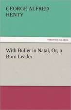 With Buller in Natal, Or, a Born Leader