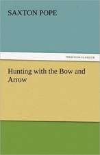 Hunting with the Bow and Arrow