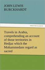 Travels in Arabia, Comprehending an Account of Those Territories in Hedjaz Which the Mohammedans Regard as Sacred: Lourdes