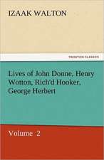 Lives of John Donne, Henry Wotton, Rich'd Hooker, George Herbert