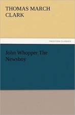 John Whopper the Newsboy: His Life, Art, and Characters - With an Historical Sketch of the Origin and Growth of the Drama in England