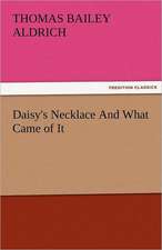 Daisy's Necklace and What Came of It: His Life, Art, and Characters - With an Historical Sketch of the Origin and Growth of the Drama in England