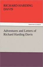 Adventures and Letters of Richard Harding Davis