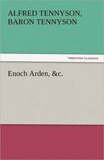 Enoch Arden, &C.: His Poems with a Memoir