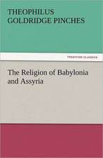 The Religion of Babylonia and Assyria