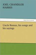 Uncle Remus, His Songs and His Sayings: A Book of Raffles' Adventures