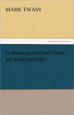 Is Shakespeare Dead? from My Autobiography: An Autobiography