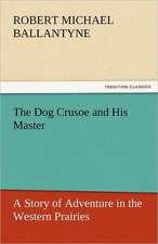 The Dog Crusoe and His Master