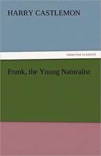 Frank, the Young Naturalist