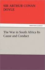 The War in South Africa Its Cause and Conduct