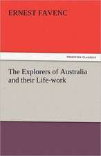 The Explorers of Australia and Their Life-Work: The Age of Fire and Gravel