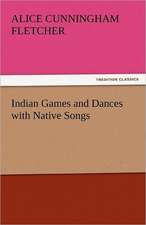 Indian Games and Dances with Native Songs