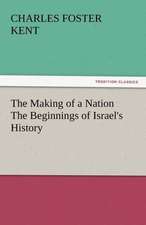 The Making of a Nation the Beginnings of Israel's History: Life, Poems, and Tales