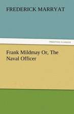 Frank Mildmay Or, the Naval Officer: Maid of Burgundy