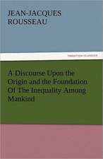 A Discourse Upon the Origin and the Foundation of the Inequality Among Mankind: Sketches of Prairie and Rocky-Mountain Life