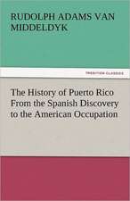 The History of Puerto Rico from the Spanish Discovery to the American Occupation: In Mizzoura