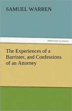 The Experiences of a Barrister, and Confessions of an Attorney