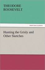 Hunting the Grisly and Other Sketches