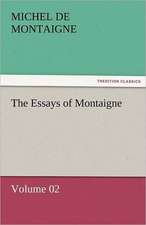 The Essays of Montaigne - Volume 02