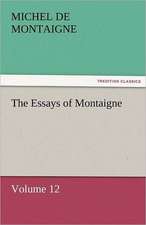 The Essays of Montaigne - Volume 12