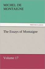 The Essays of Montaigne - Volume 17