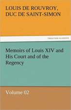 Memoirs of Louis XIV and His Court and of the Regency - Volume 02