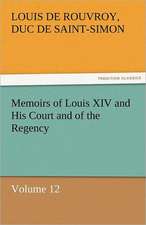 Memoirs of Louis XIV and His Court and of the Regency - Volume 12